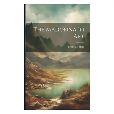 "The Madonna In Art" - "" ("Hurll Estelle M.")