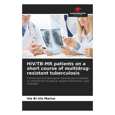 "HIV/TB-MR patients on a short course of multidrug-resistant tuberculosis" - "" ("Marius Irie Bi