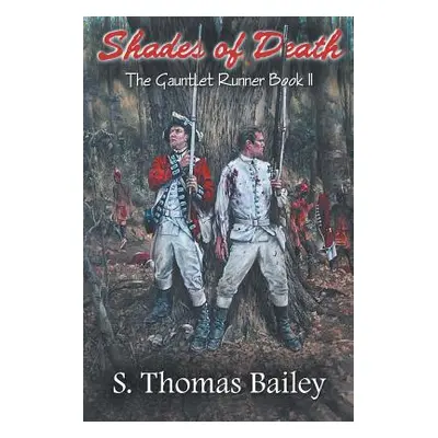 "Shades of Death: The Gauntlet Runner Book II" - "" ("Bailey S. Thomas")