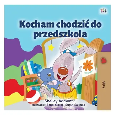 "I Love to Go to Daycare (Polish Children's Book)" - "" ("Admont Shelley")