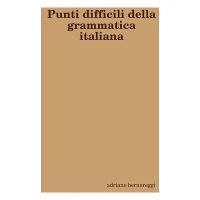 "Punti difficili della grammatica italiana" - "" ("Bernareggi Adriano")