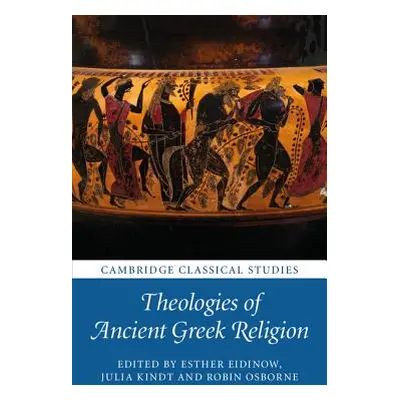 "Theologies of Ancient Greek Religion" - "" ("Eidinow Esther")