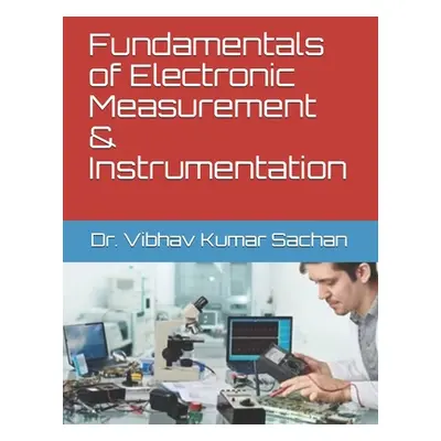 "Fundamentals of Electronic Measurement & Instrumentation" - "" ("Sachan Vibhav Kumar")