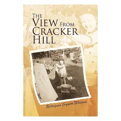 "The View From Cracker Hill" - "" ("Wesson Bettejane Synott")