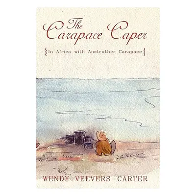 "The Carapace Caper: In Africa with Anstruther Carapace" - "" ("Veevers-Carter Wendy")