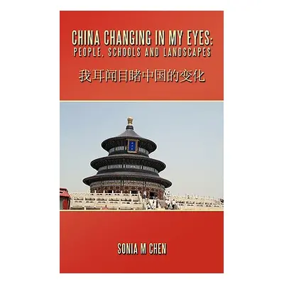 "China Changing In My Eyes: People, Schools and Landscapes" - "" ("Chen Sonia M.")