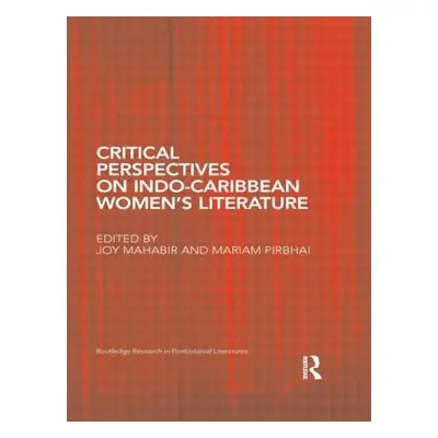 "Critical Perspectives on Indo-Caribbean Women's Literature" - "" ("Mahabir Joy")