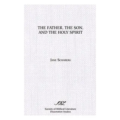 "The Father, the Son, and the Holy Spirit: The Triadic Phrase in Matthew 28:19b" - "" ("Schaberg