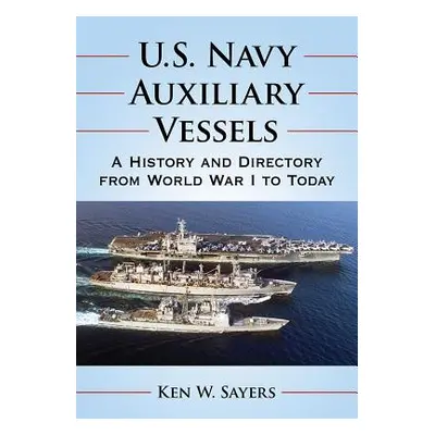 "U.S. Navy Auxiliary Vessels: A History and Directory from World War I to Today" - "" ("Sayers K