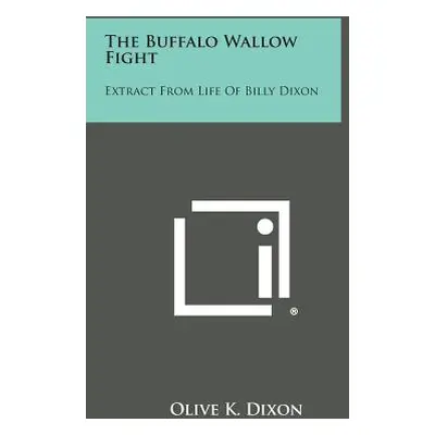 "The Buffalo Wallow Fight: Extract from Life of Billy Dixon" - "" ("Dixon Olive K.")