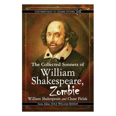 "The Collected Sonnets of William Shakespeare, Zombie" - "" ("Shakespeare William")