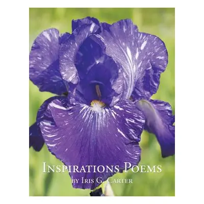 "Inspirations Poems by Iris G. Carter" - "" ("Carter Iris G.")