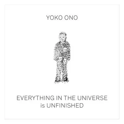 "Yoko Ono: Everything in the Universe Is Unfinished" - "" ("Ono Yoko")