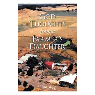 "God Thoughts from a Farmer's Daughter" - "" ("Wall Tania")