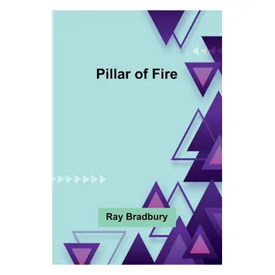 "Pillar of Fire" - "" ("Bradbury Ray")