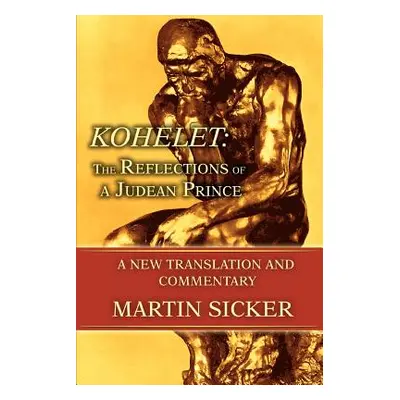 "Kohelet: The Reflections of a Judean Prince: A New Translation and Commentary" - "" ("Sicker Ma