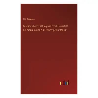 "Ausfhrliche Erzhlung wie Ernst Haberfeld aus einem Bauer ein Freiherr geworden ist" - "" ("Salz