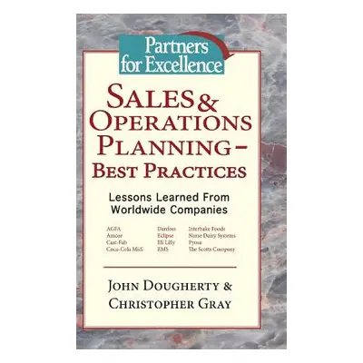 "Sales & Operations Planning - Best Practices: Lessons Learned from Worldwide Companies" - "" ("