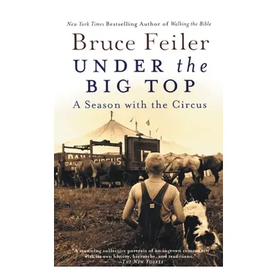 "Under the Big Top: A Season with the Circus" - "" ("Feiler Bruce")