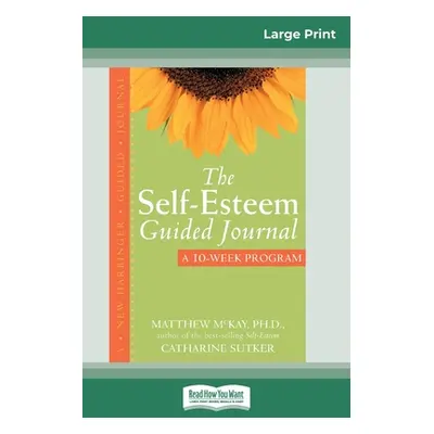 "The Self-Esteem Guided Journal (16pt Large Print Edition)" - "" ("McKay Matthew")