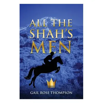 "All the Shah's Men" - "" ("Thompson Gail Rose")