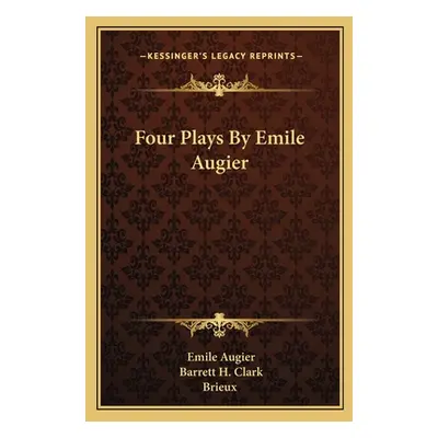 "Four Plays By Emile Augier" - "" ("Augier Emile")