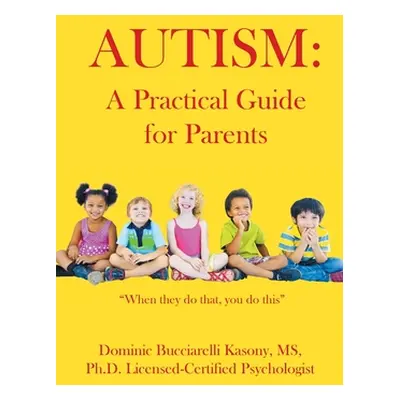 "Autism: A Practical Guide for Parents" - "" ("Kasony Bucciarelli")