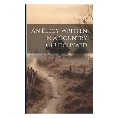 "An Elegy Written in a Country Churchyard" - "" ("Anonymous")