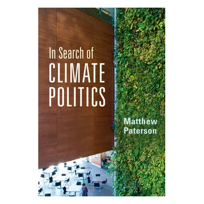 "In Search of Climate Politics" - "" ("Paterson Matthew")