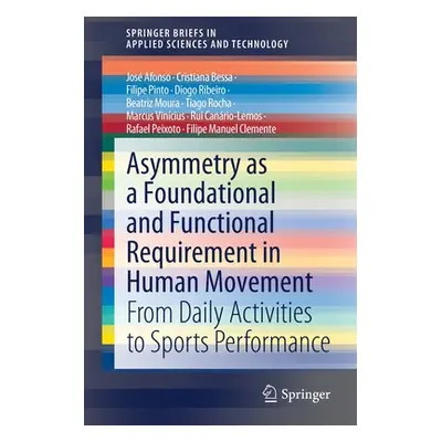 "Asymmetry as a Foundational and Functional Requirement in Human Movement: From Daily Activities