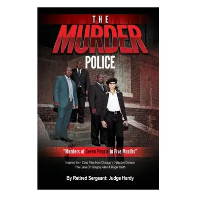 "The Murder Police: Murders of Seven People in Five Months" - "" ("Hardy Judge")