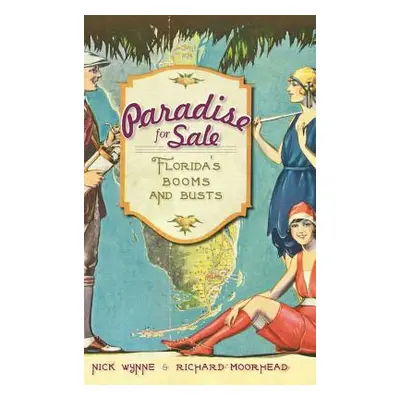 "Paradise for Sale: Florida's Booms and Busts" - "" ("Wynne Nick")