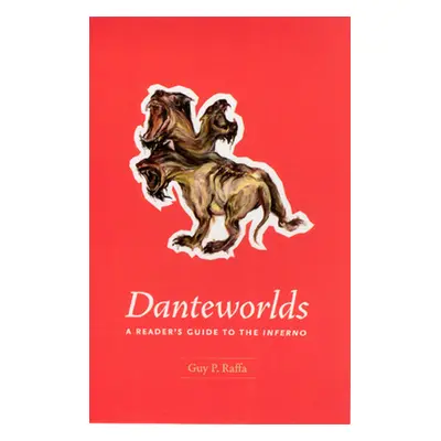 "Danteworlds: A Reader's Guide to the Inferno" - "" ("Raffa Guy P.")