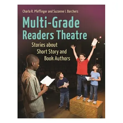 "Multi-Grade Readers Theatre: Stories about Short Story and Book Authors" - "" ("Pfeffinger Char