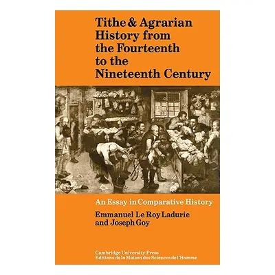 "Tithe and Agrarian History from the Fourteenth to the Nineteenth Century: An Essay in Comparati