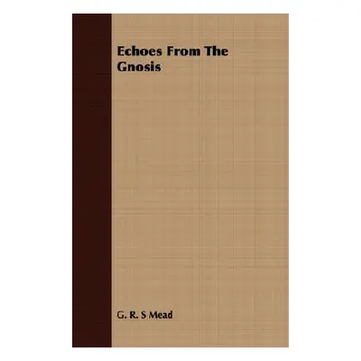 "Echoes From The Gnosis" - "" ("Mead G. R. S.")