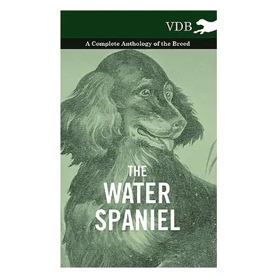 "The Water Spaniel - A Complete Anthology of the Breed" - "" ("Various")