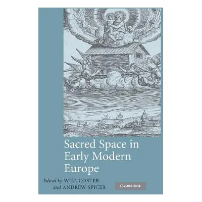 "Sacred Space in Early Modern Europe" - "" ("Coster Will")