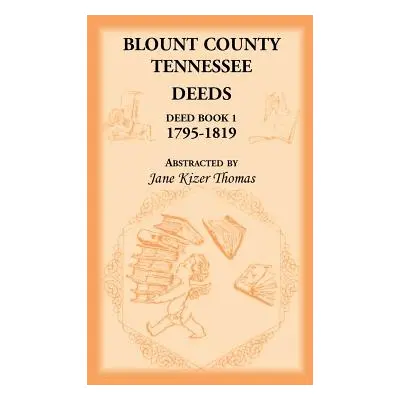 "Blount County, Tennessee Deeds, Deed Book 1, 1795-1819" - "" ("Thomas Jane Kizer")