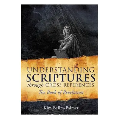 "Understanding Scriptures Through Cross References" - "" ("Bellm-Palmer Kim")