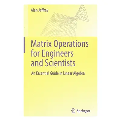 "Matrix Operations for Engineers and Scientists: An Essential Guide in Linear Algebra" - "" ("Je