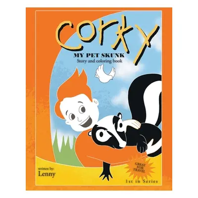 "Corky: My Pet Skunk Story and Coloring Book" - "" ("Venditti Len")