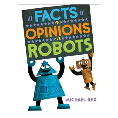 "Facts vs. Opinions vs. Robots" - "" ("Rex Michael")