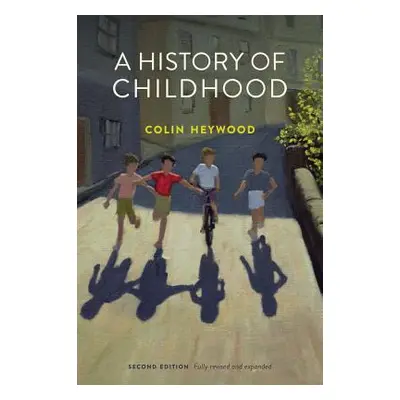 "A History of Childhood" - "" ("Heywood Colin")