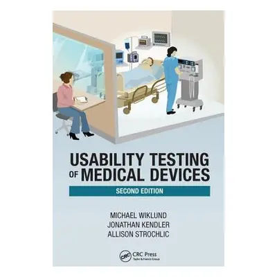 "Usability Testing of Medical Devices" - "" ("Wiklund P. E. Michael E.")