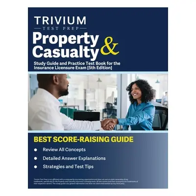 "Property and Casualty Study Guide and Practice Test Book for the Insurance Licensure Exam [5th 