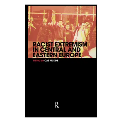 "Racist Extremism in Central & Eastern Europe" - "" ("Mudde Cas")