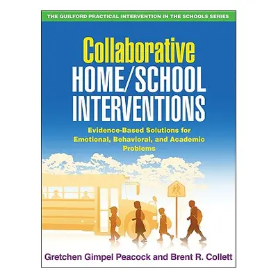 "Collaborative Home/School Interventions: Evidence-Based Solutions for Emotional, Behavioral, an