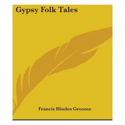 "Gypsy Folk Tales" - "" ("Groome Francis Hindes")