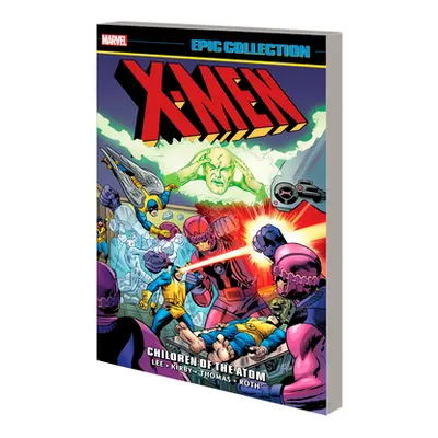 "X-Men Epic Collection: Children of the Atom [New Printing 2]" - "" ("Lee Stan")